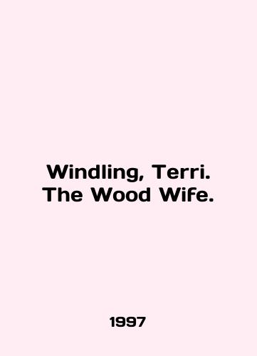 Windling, Terri. The Wood Wife./Windling, Terri. The Wood Wife. In English - landofmagazines.com
