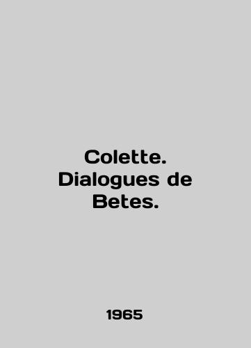 Colette. Dialogues de Betes./Colette. Dialogues de Betes. In French - landofmagazines.com