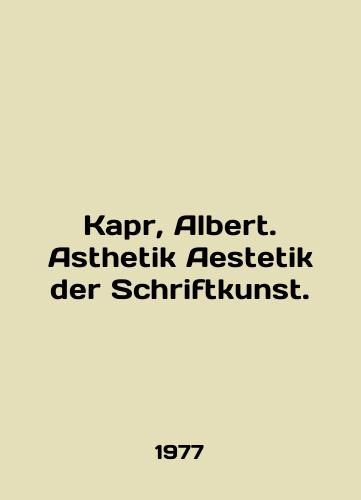 Kapr, Albert. Asthetik Aestetik der Schriftkunst./Kapr, Albert. Asthetik Aestetik der Schriftkunst. In English - landofmagazines.com