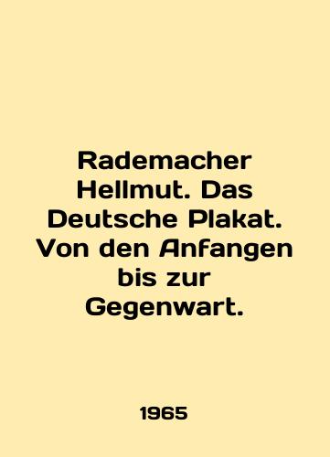 Rademacher Hellmut. Das Deutsche Plakat. Von den Anfangen bis zur Gegenwart./Rademacher Hellmut. Das Deutsche Plakat. Von den Anfangen bis zur Gegenwart. In English - landofmagazines.com