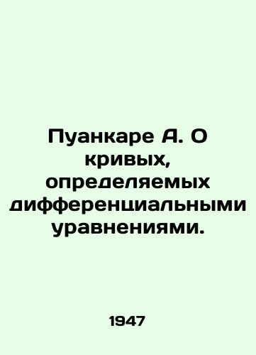 Puankare A. O krivykh, opredelyaemykh differentsialnymi uravneniyami./Poincaré A. On curves determined by differential equations. In Russian - landofmagazines.com