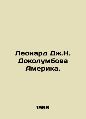 Leonard Dzh.N. Dokolumbova Amerika./Leonard J. N. Docolumbova America. In Russian - landofmagazines.com