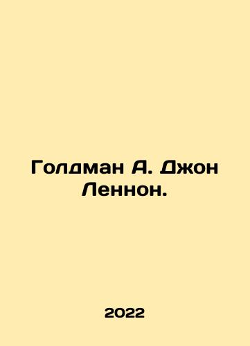 Goldman A. Dzhon Lennon./Goldman A. John Lennon. In Russian - landofmagazines.com