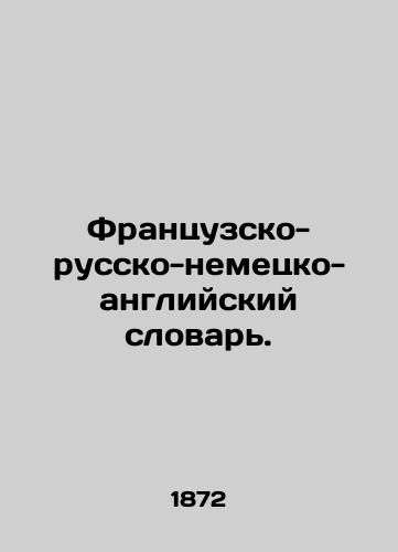 Frantsuzsko-russko-nemetsko-angliyskiy slovar./French-Russian-German-English Dictionary. In Russian - landofmagazines.com