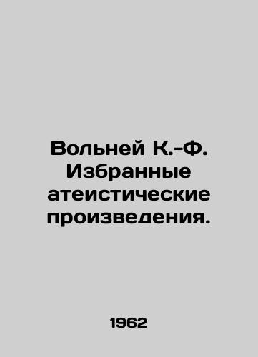 Volney K.-F. Izbrannye ateisticheskie proizvedeniya./Volnaeus K.-F. Selected atheist works. In Russian - landofmagazines.com