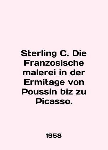 Sterling C. Die Franzosische malerei in der Ermitage von Poussin biz zu Picasso./Sterling C. Die Franzosische malerei in der Ermitage von Poussin biz zu Picasso. In English - landofmagazines.com
