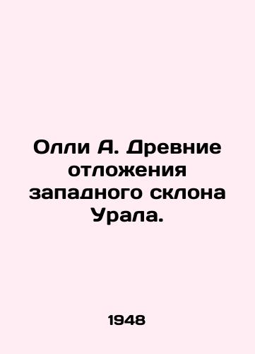 Olli A. Drevnie otlozheniya zapadnogo sklona Urala./Ollie A. Ancient sediments of the western slope of the Urals. In Russian - landofmagazines.com