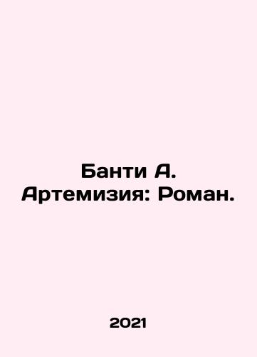 Banti A. Artemiziya: Roman./Banti A. Artemisia: Roman. In Russian - landofmagazines.com