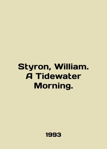 Styron, William. A Tidewater Morning./Styron, William. A Tidewater Morning. In English - landofmagazines.com