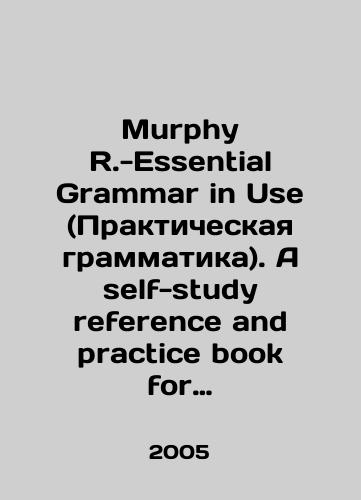 Murphy R.-Essential Grammar in Use (Prakticheskaya grammatika). A self-study reference and practice book for elemetary students of English. With answers. -/Murphy R.-Essential Grammar in Use. A self-study reference and practice book for elemental students of English. With answers. - In Russian - landofmagazines.com