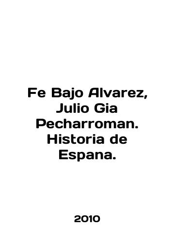 Fe Bajo Alvarez, Julio Gia Pecharroman. Historia de Espana./Fe Bajo Alvarez, Julio Gia Pecharroman. Historia de Espana. In English - landofmagazines.com