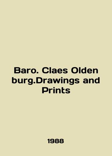 Baro. Claes Oldenburg.Drawings and Prints/Baro. Claes Oldenburg.Drawings and Prints In English - landofmagazines.com