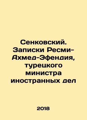 Senkovskiy. Zapiski Resmi-Akhmed-Efendiya, turetskogo ministra inostrannykh del/Senkovsky. Notes by Resmi-Ahmed-Efendia, Turkish Minister of Foreign Affairs In Russian - landofmagazines.com