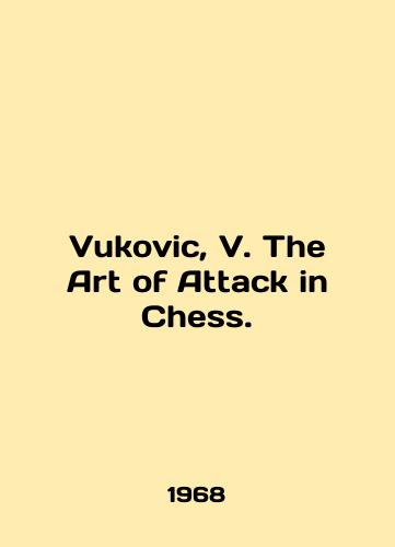 Vukovic, V. The Art of Attack in Chess./Vukovic, V. The Art of Attack in Chess. In English - landofmagazines.com