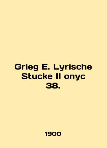 Grieg E. Lyrische Stucke II opus 38./Grieg E. Lyrische Stucke II opus 38. In Russian - landofmagazines.com