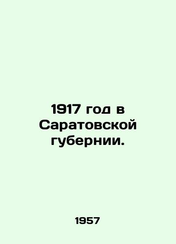 1917 god v Saratovskoy gubernii./1917 in Saratov province. In Russian - landofmagazines.com