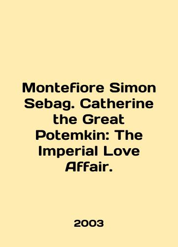 Montefiore Simon Sebag. Catherine the Great Potemkin: The Imperial Love Affair./Montefiore Simon Sebag. Catherine the Great Potemkin: The Imperial Love Affair. In English - landofmagazines.com