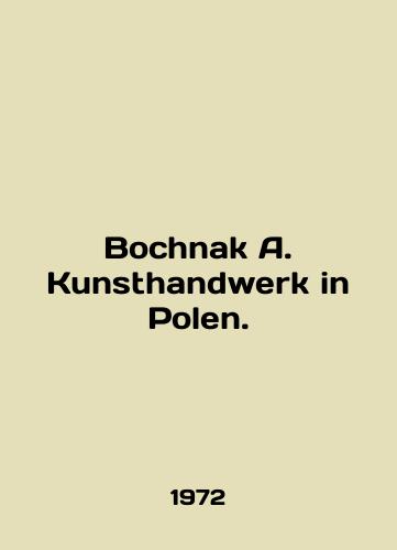 Bochnak A. Kunsthandwerk in Polen./Bochnak A. Kunsthandwerk in Polen. In English - landofmagazines.com