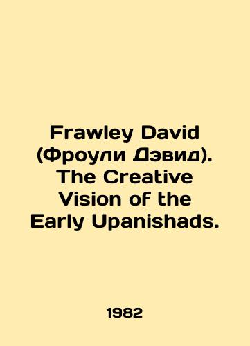 Frawley David (Frouli Devid). The Creative Vision of the Early Upanishads./Frawley David. The Creative Vision of the Early Upsides. In Russian - landofmagazines.com