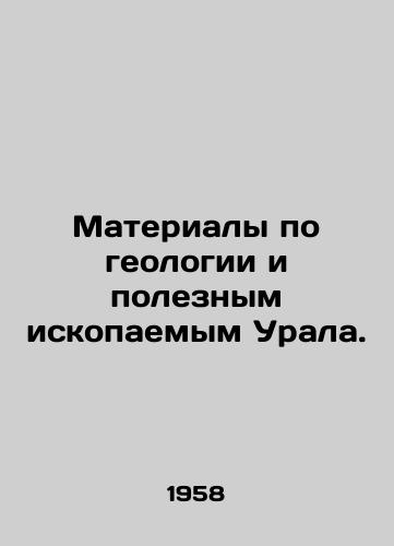 Materialy po geologii i poleznym iskopaemym Urala./Materials on geology and mineral resources of the Urals. In Russian - landofmagazines.com