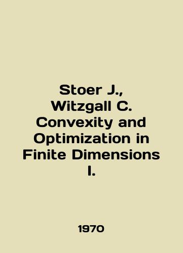 Stoer J., Witzgall C. Convexity and Optimization in Finite Dimensions I./Stoer J., Witzgall C. Convexity and Optimization in Finite Dimensions I. In English - landofmagazines.com