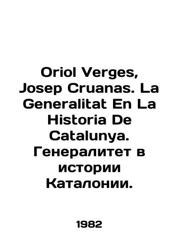Oriol Verges, Josep Cruanas. La Generalitat En La Historia De Catalunya. Generalitet v istorii Katalonii./Oriol Verges, Josep Cruanas. La Generalitat En La Historia De Catalunya. Generalitat in the history of Catalonia. In Russian - landofmagazines.com