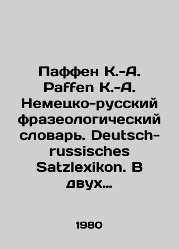 Paffen K.-A. Paffen K.-A. Nemetsko-russkiy frazeologicheskiy slovar. Deutsch-russisches Satzlexikon. V dvukh tomakh./Paffen K.-A. Paffen K.-A. German-Russian Phraseological Dictionary. Deutsch-russisches Satzlexikon. In two volumes. In Russian - landofmagazines.com