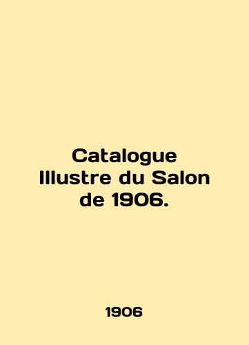 Catalogue Illustre du Salon de 1906./Catalogue Illustre du Salon de 1906. In English - landofmagazines.com