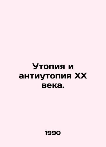 Utopiya i antiutopiya XX veka./Utopia and dystopia of the twentieth century. In Russian - landofmagazines.com
