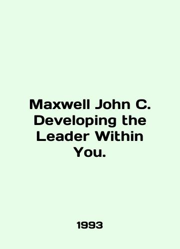 Maxwell John C. Developing the Leader Within You./Maxwell John C. Developing the Leader Within You. In English - landofmagazines.com