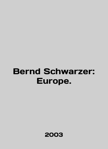Bernd Schwarzer: Europe./Bernd Schwarzer: Europe. In English - landofmagazines.com