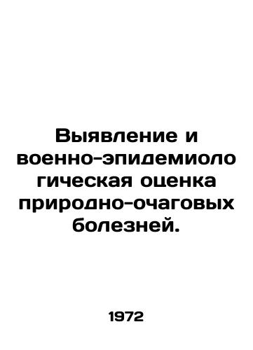 Vyyavlenie i voenno-epidemiologicheskaya otsenka prirodno-ochagovykh bolezney./Identification and military-epidemiological assessment of naturally occurring diseases. In Russian - landofmagazines.com