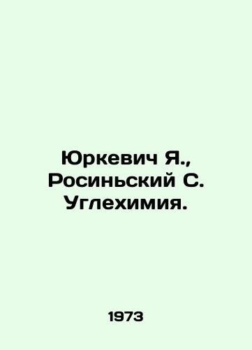 Yurkevich Ya.,  Rosinskiy S. Uglekhimiya./Yurkiewicz J.,  Rosinski S. Carbon Chemistry. In Russian - landofmagazines.com