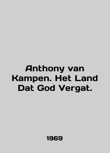 Anthony van Kampen. Het Land Dat God Vergat./Anthony van Kampen. Het Land Dat God Vergat. In English - landofmagazines.com