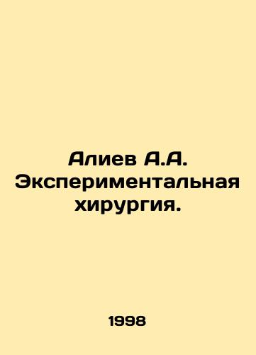 Aliev A.A. Eksperimentalnaya khirurgiya./Aliyev A.A. Experimental surgery. In Russian - landofmagazines.com