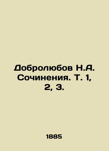 Dobrolyubov N.A. Sochineniya. T. 1, 2, 3./Dobrolyubov N.A. Works. Vol. 1, 2, 3. In Russian - landofmagazines.com
