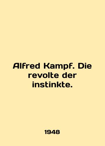 Alfred Kampf. Die revolte der instinkte./Alfred Kampf. Die revolte der instinkte. In German - landofmagazines.com