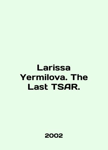 Larissa Yermilova. The Last TSAR./Larissa Yermilova. The Last TSAR. In English - landofmagazines.com