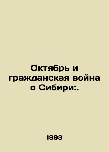 Oktyabr i grazhdanskaya voyna v Sibiri:./October and the Siberian Civil War:. In Russian - landofmagazines.com