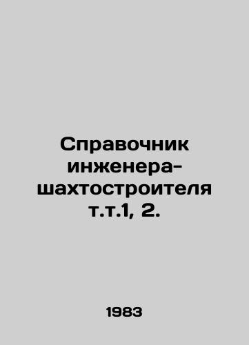 Spravochnik inzhenera-shakhtostroitelya t.t.1, 2./Mining engineers guide vol. 1, 2. In Russian - landofmagazines.com