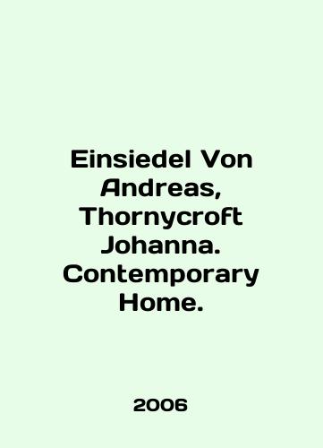 Einsiedel Von Andreas, Thornycroft Johanna. Contemporary Home./Einsiedel Von Andreas, Thornycroft Johanna. Contemporary Home. In English - landofmagazines.com