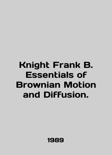 Knight Frank B. Essentials of Brownian Motion and Diffusion./Knight Frank B. Essentials of Brownian Motion and Diffusion. In English - landofmagazines.com