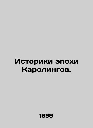 Istoriki epokhi Karolingov./Historians of the Carolingian Age. In Russian - landofmagazines.com