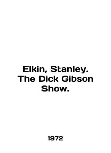 Elkin, Stanley. The Dick Gibson Show./Elkin, Stanley. The Dick Gibson Show. In English - landofmagazines.com