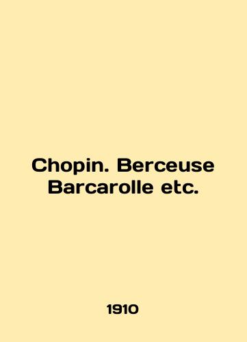 Chopin. Berceuse Barcarolle etc./Chopin. Berceuse Barcarolle etc. In English - landofmagazines.com