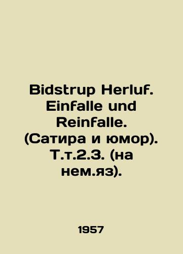 Bidstrup Herluf. Einfalle und Reinfalle. (Satira i yumor). T.t.2.3. (na nem.yaz)./Bidstrup Herluf. Einfalle und Reinfalle. (Satire and humour) In Russian - landofmagazines.com