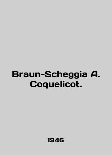 Braun-Scheggia A. Coquelicot./Braun-Scheggia A. Coquelicot. In French - landofmagazines.com