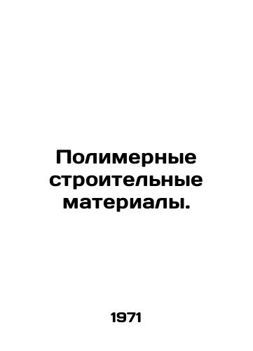 Polimernye stroitelnye materialy./Polymeric building materials. In Russian - landofmagazines.com