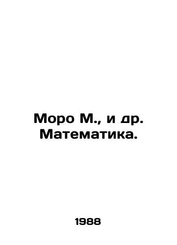 Moro M., i dr. Matematika./Moro M. et al. Mathematics. In Russian - landofmagazines.com