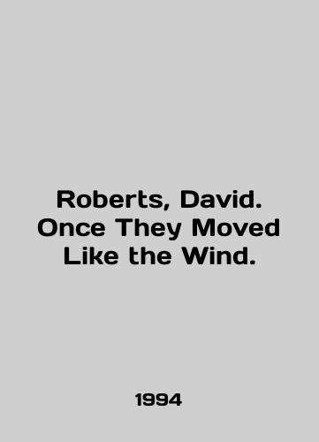 Roberts, David. Once They Moved Like the Wind./Roberts, David. Once They Moved Like the Wind. In English - landofmagazines.com